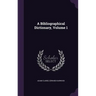 A Bibliographical Dictionary, Volume 1