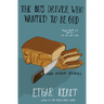 The Bus Driver Who Wanted to Be God & Other Stories