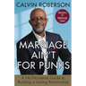 Marriage Ain't for Punks: A No-Nonsense Guide to Building a Lasting Relationship