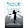 Family, Faith, and Fragile X: The Raw Story Of A Mother With Three Special Needs Children