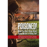 Poisoned! What You Don't Know About Heavy Metals Is Killing You!: Environmental Toxic Heavy Metals: The Hidden Reason You Feel Sick