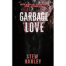 Garbage Love