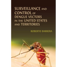 Surveillance and Control of Dengue Vectors in the United States and Territories