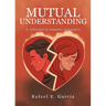 Mutual Understanding: A collection of romantic encounters