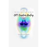 Soul Physicians Guide To OPL Quantum Healing: A Guide To Advanced Energy Healing