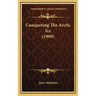 Conquering The Arctic Ice (1909)