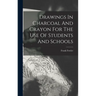 Drawings In Charcoal And Crayon For The Use Of Students And Schools