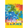 The Future Is a Place