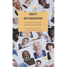 Equity Implementation: Case Studies and Practices for Educators and Leaders