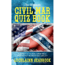 The Ultimate Civil War Quiz Book: How Much Do You Really Know About America's Most Misunderstood Conflict?