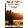 Awakening Through Grief: A Spiritual Journey of Healing and Transformation After Loss