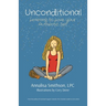 Unconditional: Learning to Love Your Authentic Self