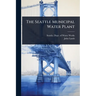 The Seattle Municipal Water Plant