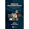 Miniaturized Electrochemical Devices: Advanced Concepts, Fabrication, and Applications