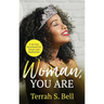 Woman, YOU ARE: ﻿A 30-Day Devotional for Prayer and Meditation