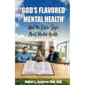 God's Flavored Mental Health: What the Bible Says About Mental Health