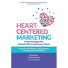 Heart-Centered Marketing: Proven Strategies That Naturally Attract and Nurture Clients