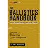 The Ballistics Handbook: Factors Affecting Bullet Flight from Muzzle to Target
