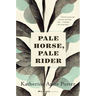 Pale Horse, Pale Rider: Three Short Novels
