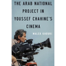 The Arab National Project in Youssef Chahine's Cinema