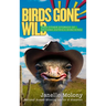 Birds Gone Wild (And Other Stories of Arizona Ostrich Ranching)