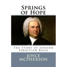 Springs of Hope: The Story of Johann Sebastian Bach