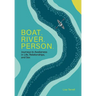 Boat. River. Person.: Journeys to Awakeness in Life, Relationships, and Sex