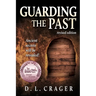 Guarding the Past, Revised Edition: Ancient Secrets Will Be Revealed!