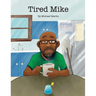 Tired Mike