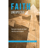 Faith Unexpected: Real Stories of People Who Found What They Never Imagined