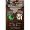 Wicca for Beginners: 2 Manuscripts Herbal Magic and Wiccan including Meditation, Magick and Crystal Spells