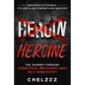 Heroin Heroine: The Journey Through Addiction, Recovery, and Self-Discovery
