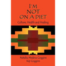 I'm Not on a Diet: Culture, Health and Healing