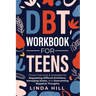 DBT Workbook for Teens: Proven Exercises & Strategies for Regulating Difficult Emotions, Managing Stress, and Overcoming Negative Thoughts (Mental Wel