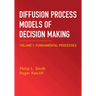 Diffusion Process Models of Decision Making
