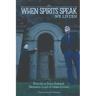 When Spirits Speak...We Listen