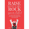 Raise your Vibe, Rock your Life; 111 ways to get you out of your funk and manifesting your dream life
