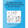 The Illustrated Old School Muscle Building Secrets Manual