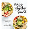 Vegan Buddha Bowls: Easy, Healthy Recipes to Feel Great from the Inside Out