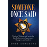 Someone Once Said: Words of Wisdom and Advice for Law Enforcement Supervisors, Managers, and Leaders