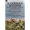 A German Soldier in South West Africa: Recollections of the Herero Campaign 1903-1904-Peter Moor's Journey to South West Africa by Gustav Frenssen, Wi