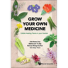 Grow Your Own Medicine: Edible Healing Plants in Your Garden