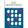 Say Something!: The Art of Being Unforgettable