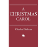 A Christmas Carol: In Prose. Being a Ghost Story of Christmas.