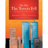 The Day the Towers Fell: The Story of September 11, 2001