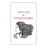 Two Cats & Other Stories