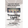 Question-based Bible Study Guide -- Traveling Light (Psalm 23): Good Questions Have Groups Talking