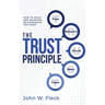 The Trust Principle: How To Build and Maintain Relationships You Trust