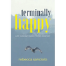 Terminally Happy: Life Doesn't Need to be Perfect