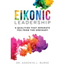 Eikonic Leadership: 8 Unique Qualities That Separate You from the Ordinary